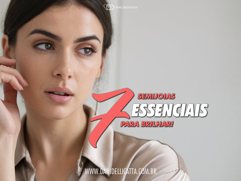 7 Semijoias Essenciais para Brilhar