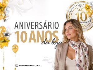 Aniversário de 10 anos da Loja Dani Dellicatta